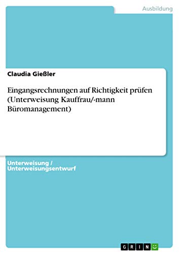 Eingangsrechnungen auf Richtigkeit prüfen (Unterweisung Kauffrau/-mann Büromanagement) von Books on Demand