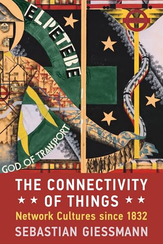 The Connectivity of Things: Network Cultures since 1832 (Infrastructures) von MIT Press