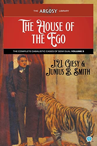 The House of the Ego: The Complete Cabalistic Cases of Semi Dual, Volume 3 (Argosy Library, Band 106) von Popular Publications