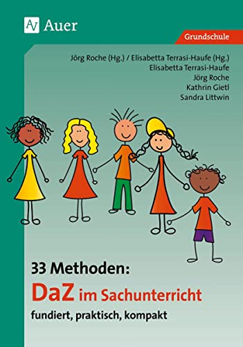 33 Methoden DaZ im Sachunterricht: fundiert, praktisch, kompakt (1. bis 4. Klasse) (33 Methoden DaZ Grundschule)