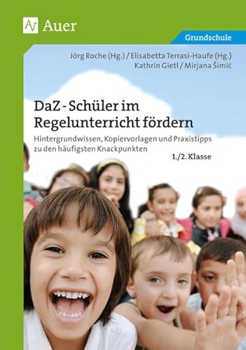 DaZ-Schüler im Regelunterricht fördern Kl. 1+2: Hintergrundwissen, Kopiervorlagen und Praxistipps zu den häufigsten Knackpunkten (1. und 2. Klasse)