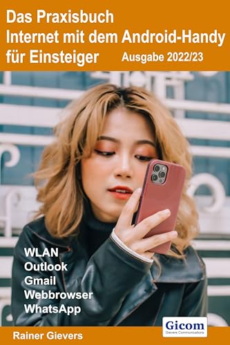 Das Praxisbuch Internet mit dem Android-Handy - Anleitung für Einsteiger (Ausgabe 2022/23) von Gievers, Rainer