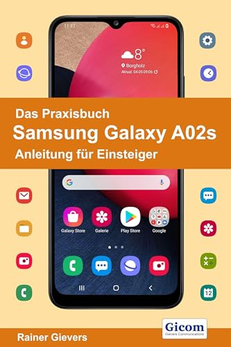 Das Praxisbuch Samsung Galaxy A02s - Anleitung für Einsteiger von Gievers, Rainer