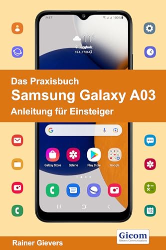 Das Praxisbuch Samsung Galaxy A03 - Anleitung für Einsteiger von Gievers, Rainer