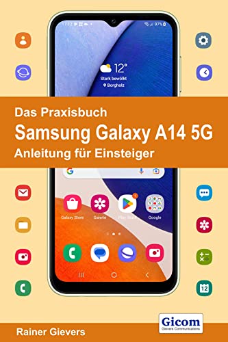 Das Praxisbuch Samsung Galaxy A14 5G - Anleitung für Einsteiger von Gievers, Rainer