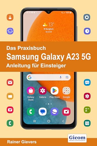 Das Praxisbuch Samsung Galaxy A23 5G - Anleitung für Einsteiger von Gievers, Rainer