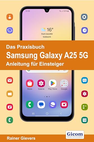 Das Praxisbuch Samsung Galaxy A25 5G - Anleitung für Einsteiger von Gievers, Rainer