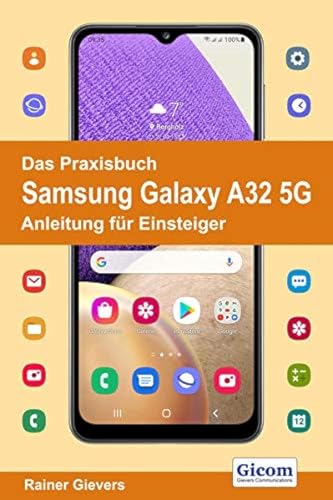 Das Praxisbuch Samsung Galaxy A32 5G - Anleitung für Einsteiger von Gievers, Rainer