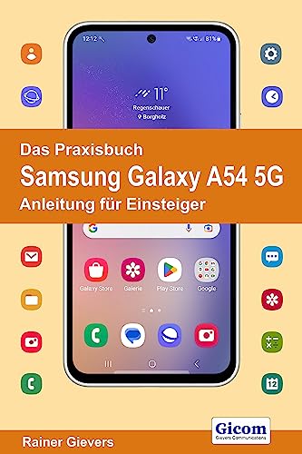 Das Praxisbuch Samsung Galaxy A54 5G - Anleitung für Einsteiger von Gievers, Rainer