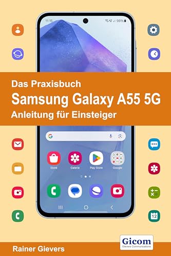 Das Praxisbuch Samsung Galaxy A55 5G - Anleitung für Einsteiger von Gievers, Rainer