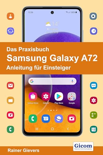 Das Praxisbuch Samsung Galaxy A72 - Anleitung für Einsteiger von Gievers, Rainer