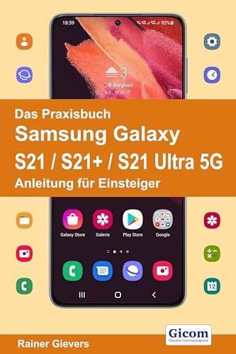 Das Praxisbuch Samsung Galaxy S21 / S21+ / S21 Ultra 5G - Anleitung für Einsteiger von Gievers, Rainer