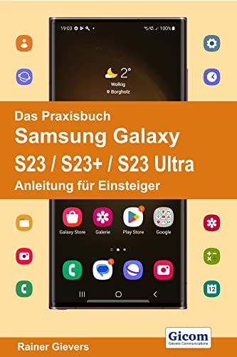 Das Praxisbuch Samsung Galaxy S23 / S23+ / S23 Ultra - Anleitung für Einsteiger von Gievers, Rainer