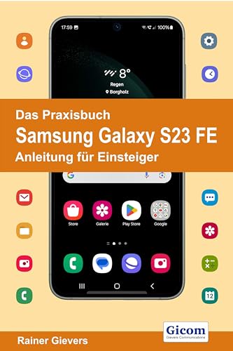 Das Praxisbuch Samsung Galaxy S23 FE - Anleitung für Einsteiger von Gievers, Rainer