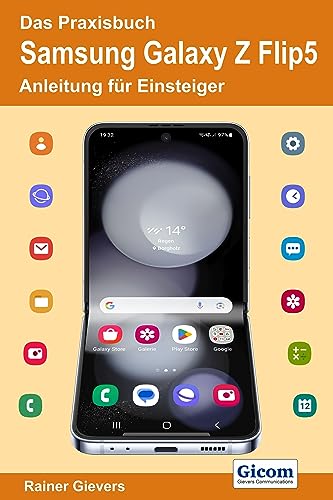Das Praxisbuch Samsung Galaxy Z Flip5 - Anleitung für Einsteiger von Gievers, Rainer
