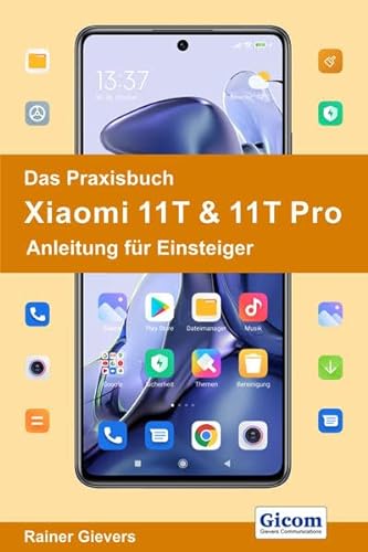 Das Praxisbuch Xiaomi 11T & 11T Pro - Anleitung für Einsteiger von Gievers, Rainer