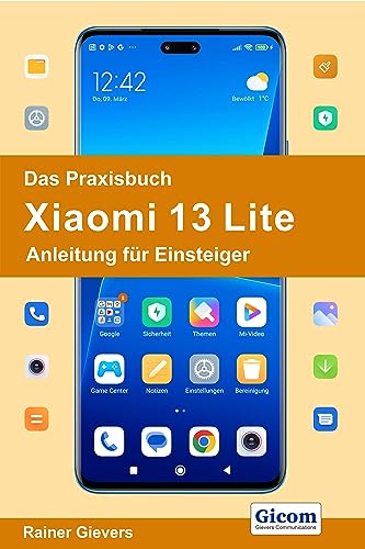 Das Praxisbuch Xiaomi 13 Lite - Anleitung für Einsteiger von Gievers, Rainer