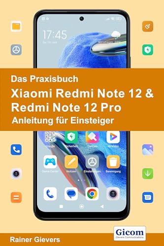 Das Praxisbuch Xiaomi Redmi Note 12 & Redmi Note 12 Pro - Anleitung für Einsteiger von Gievers, Rainer