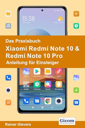 Das Praxisbuch Xiaomi Redmi Note 10 & Redmi Note 10 Pro - Anleitung für Einsteiger von Gievers, Rainer