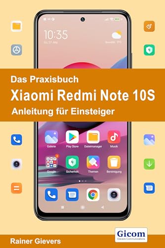Das Praxisbuch Xiaomi Redmi Note 10S - Anleitung für Einsteiger von Gievers, Rainer