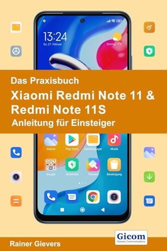Das Praxisbuch Xiaomi Redmi Note 11 & Redmi Note 11S - Anleitung für Einsteiger von Gievers, Rainer