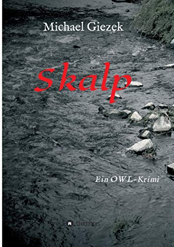 Skalp: Ein OWL-Krimi (Die KHK Marc-Andre Weber Reihe) von tredition