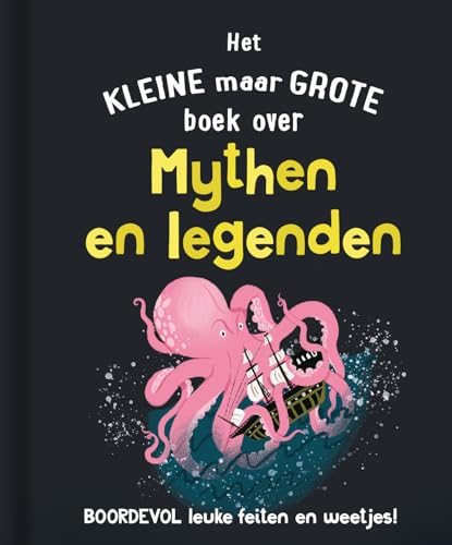 Het kleine maar grote boek over mythen en legenden: Boordevol leuke feiten en weetjes