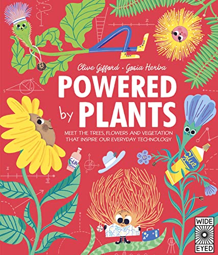 Powered by Plants: Meet the trees, flowers and vegetation that inspire our everyday technology (Designed by Nature) von Wide Eyed Editions