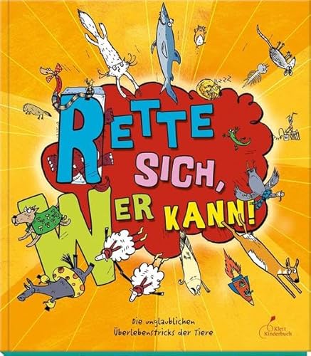 Rette sich, wer kann!: Die unglaublichen Überlebenstricks der Tiere Rette sich, wer kann!: Die unglaublichen Überlebenstricks der Tiere