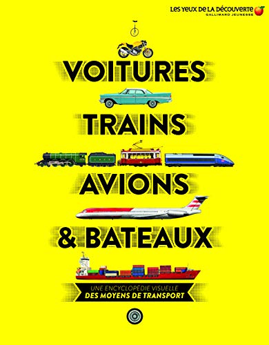 Voitures, trains, avions et bateaux: Une encyclopédie visuelle des moyens de transport