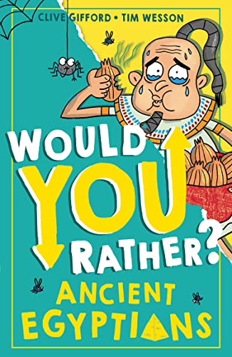 Would You Rather? Ancient Egyptians: A new illustrated children’s book on history, filled with hilarious facts Would You Rather? Ancient Egyptians: A new illustrated children’s book on history, filled with hilarious facts