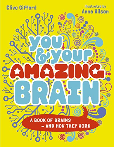 You & Your Amazing Brain: A Book of Brains and How They Work