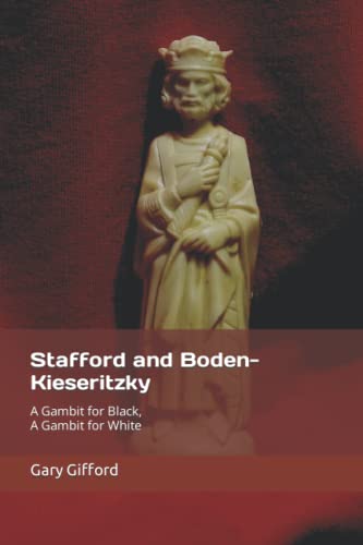 Stafford and Boden-Kieseritzky: A Gambit for Black, A Gambit for White