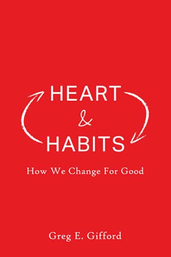 Heart & Habits: How We Change for Good von Kress Biblical Resources