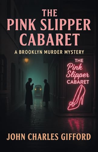 The Pink Slipper Cabaret: A Brooklyn Murder Mystery von iUniverse