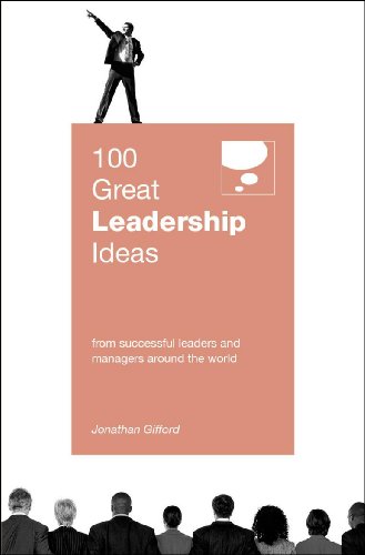 100 Great Leadership Ideas: From Successful Leaders and Managers Around the World (100 Great Ideas)