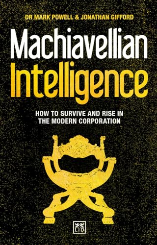 Machiavellian Intelligence: How to Survive and Rise in the Modern Corporation