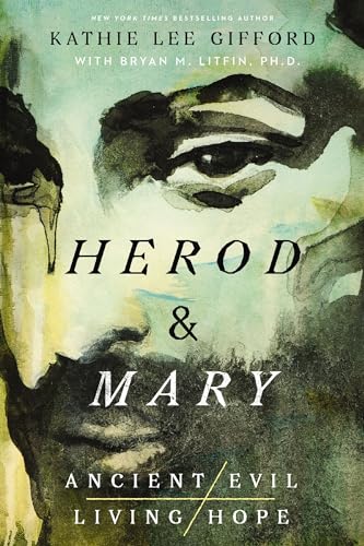 Herod and Mary: The True Story of the Tyrant King and the Mother of the Risen Savior (Ancient Evil, Living Hope, Band 1) von Thomas Nelson