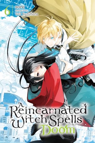 A Reincarnated Witch Spells Doom, Vol. 6: Volume 6 von Yen Press