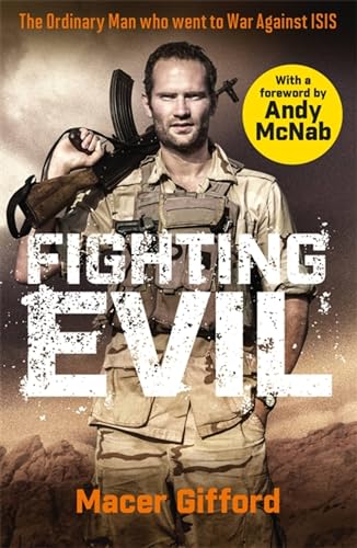 Fighting Evil: The Ordinary Man who went to War Against ISIS von Seven Dials
