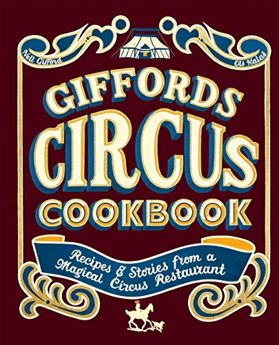 Giffords Circus Cookbook: Recipes and Stories From a Magical Circus Restaurant von Quadrille Publishing Ltd
