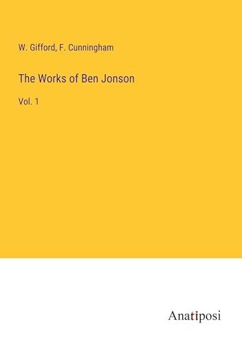 The Works of Ben Jonson: Vol. 1 von Anatiposi Verlag
