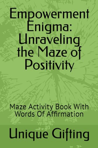 Empowerment Enigma: Unraveling the Maze of Positivity: Maze Activity Book With Words Of Affirmation von Independently published