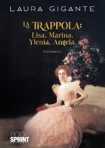 La trappola: Lisa. Marina. Ylenia. Angela La trappola: Lisa. Marina. Ylenia. Angela von BooksprintEdizioni