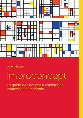 Improconcept: Le guide des notions à explorer en improvisation théâtrale von Books on Demand