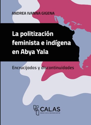 La politización feminista e indígena en Abya Yala: Encrucijadas y discontinuidades von Editorial Universidad de Guadalajara