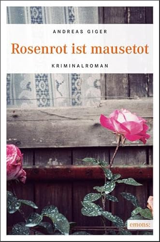 Rosenrot ist mausetot: Kriminalroman