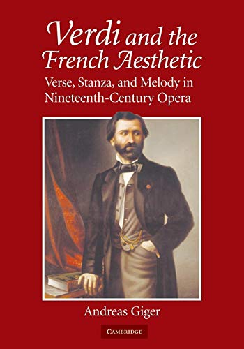 Verdi and the French Aesthetic: Verse, Stanza, and Melody in Nineteenth-Century Opera Verdi and the French Aesthetic: Verse, Stanza, and Melody in Nineteenth-Century Opera