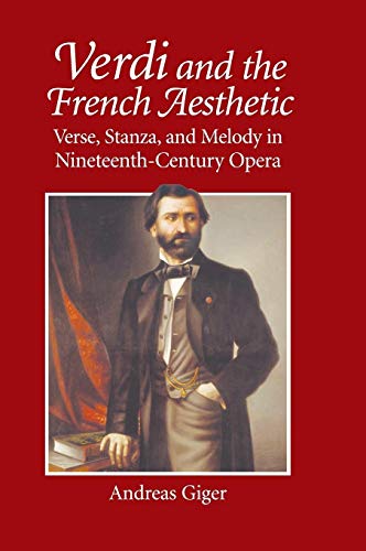 Verdi and the French Aesthetic: Verse, Stanza, and Melody in Nineteenth-Century Opera Verdi and the French Aesthetic: Verse, Stanza, and Melody in Nineteenth-Century Opera