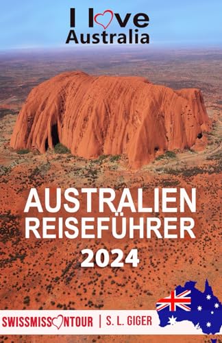 Australien Reiseführer: Reiseführer Australien, Tauchen, Great Barrier Reef, Uluru, Sydney, Byron Bay, Australien Geschenke, Reisetagebuch. Mit Karten zum Download. (Swissmissontour Reiseführer)